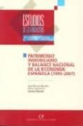 PATRIMONIO INMOBILIARIO Y BALANCE NACIONAL DE LA ECONOMIA ESPAOL A (1995-2007) de NAREDO, JOSE MANUEL 
