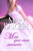 MAS QUE UNA AMANTE (AMANTES 1) de BALOGH, MARY 