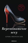 REPENTINAMENTE SEXY de LEE, LINDA FRANCIS 