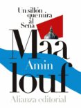 UN SILLON QUE MIRA AL SENA de MAALOUF, AMIN 