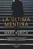 LA LTIMA MENTIRA de KUBICA, MARY 