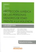 PROTECCIN JURDICA DE LAS PERSONAS MENORES DE EDAD FRENTE A LA VIOLENCIA de MARTINEZ GARCIA, CLARA 