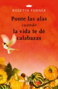 PONTE LAS ALAS CUANDO LA VIDA TE DE CALABAZAS de FORNER, ROSETTA 