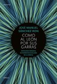 COMO AL LEN POR SUS GARRAS de SANCHEZ RON, JOSE MANUEL 
