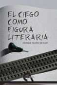CIEGO COMO FIGURA LITERARIA de PAJON MECLOY, ENRIQUE 