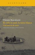 EL CIELO ES AZUL LA TIERRA BLANCA de KAWAKAMI, HIROMI 