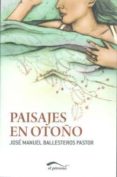 PAISAJES EN OTOO di BALLESTEROS PASTOR, JOSE MANUEL 