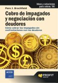 COBRO DE IMPAGADOS Y NEGOCIACION CON DEUDORES: COMO COBRAR LOS IM PAGADOS SIN CONFRONTACION CON LOS DEUDORES de BRACHFIELD, PERE J. 
