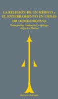 LA RELIGION DE UN MEDICO. EL ENTERRAMIENTO EN URNAS de BROWNE, THOMAS 