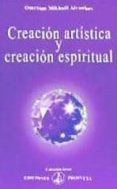 CREACION ARTISTICA Y CREACION ESPIRITUAL di AIVANHOV, OMRAAM MIKHAEL 