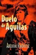 DUELO DE AGUILAS di RUIBERRIZ, ANTONIO 