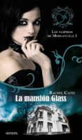 LOS VAMPIROS DE MORGANVILLE I: LA MANSION GLASS di CAINE, RACHEL 
