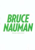 BRUCE NAUMAN: ESTANCIAS, CUERPOS, PALABRAS di VV.AA. 