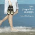 MIS PEQUEOS PLACERES de DIAZ REGUERA, RAQUEL 