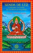 SENDA DE LUZ: COMENTARIO A LA CANCION DEL LAM RIM DE LAMA JE TSONGKHAPA di TAMDING GYATSO, GUESHE 