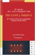 ORIGENES DEL ELECTROMAGNETISMO OERSTED Y AMPERE de PEREZ DE LANDAZABAL, Mª CARMEN  VARELA NIETO, PALOMA 