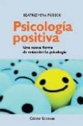 PSICOLOGIA POSITIVA: UNA NUEVA FORMA DE ENTENDER LA PSICOLOGIA di VERA POSECK, BEATRIZ 