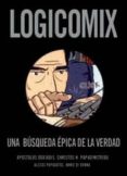 LOGICOMIX: UNA BUSQUEDA EPICA DE LA VERDAD de DOXIADIS, APOSTOLOS   PAPADIMITRIOU, CHRISTOS H. 