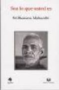 SEA LO QUE USTED ES di RAMANA MAHARSHI, SRI 