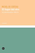 EL LUGAR DEL OTRO: HISTORIA RELIGIOSA Y MISTICA de CERTEAU, MICHEL DE 