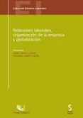 RELACIONES LABORALES, ORGANIZACION DE LA EMPRESA Y GLOBALIZACION de LAHERA FORTEZA, JESUS 