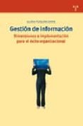 GESTION DE INFORMACION: DIMENSIONES E IMPLEMENTACION PARA EL EXITO ORGANIZACIONAL di PONJUAN DANTE, GLORIA 