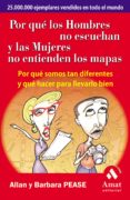 POR QUE LOS HOMBRES NO ESCUCHAN Y LAS MUJERES NO ENTIENDEN LOS MA PAS: POR QUE SOMOS TAN DIFERENTES Y QUE HACER PARA LLEVARLO BIEN di PEASE, ALLAN  PEASE, BARBARA 
