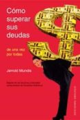 COMO SUPERAR SUS DEUDAS di MUNDIS, JERROLD 