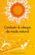 COMBATIR LA ALERGIA DE MODO MATURAL de SETHI, ARUN KUMAR 