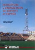 ESTRUCTURA Y ORGANIZACION DEL DEPORTE EN ESPAA di MONROY ANTON, ANTONIO J. 