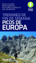 TREKKINGS FIN DE SEMANA PICOS DE EUROPA de GONZALEZ PRIETO, LUIS AURELIO GONZALEZ, DAVID 