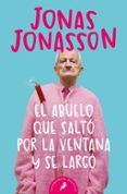 EL ABUELO QUE SALTO POR LA VENTANA Y SE LARGO de JONASSON, JONAS 