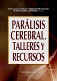 PARALISIS CEREBRAL. TALLERES Y RECURSOS di VV.AA. 