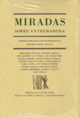 MIRADAS SOBRE EXTREMADURA (PROLOGO DE LUCIANO FERIA) di VV.AA. 