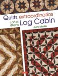 QUILTS EXTRAORDINARIOS CON EL DISEO LOG CABIN de MARTIN, JUDY 