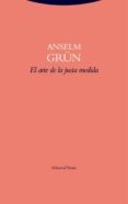 EL ARTE DE LA JUSTA MEDIDA de GRUN, ANSELM 