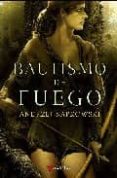 BAUTISMO DE FUEGO (4 ED.) de SAPKOWSKI, ANDRZEJ 