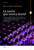 LA TEORIA QUE NUNCA MURIO de MCGRAYNE, SHARON BERTSCH 