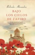 BAJO LOS CIELOS DE ZAFIRO de ALEXANDRA, BELINDA 