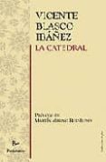 LA CATEDRAL (PROLOGO DE MARTIN MERINO RUIZ-FUNES) de BLASCO IBAEZ, VICENTE 