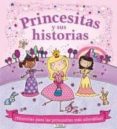 PRINCESITAS Y SUS HISTORIAS di VV.AA. 