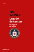 LEGADO DE CENIZAS: LA HISTORIA DE LA CIA de WEINER, TIM 