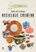 RECICLAJE CREATIVO di LA VARGA, SONIA DE 
