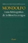 GUIA BIBLIOGRAFICA DE LA FILOSOFIA ANTIGUA de MONDOLFO, RODOLFO 