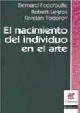 EL NACIMIENTO DEL INDIVIDUO EN EL ARTE di TODOROV, TZVETAN  LEGROS, ROBERT  FOCCROULLE, BERNARD 