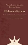 EL ABSOLUTO LITERARIO de LACOUE-LABARTHE, PHILIPPE  NANCY, JEAN-LUC 
