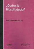 QUE ES LA FILOSOFIA JUDIA? di BENSUSSAN, GERARD 