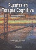 PUENTES EN TERAPIA COGNITIVA. PROBLEMAS Y ALTERNATIVAS di BARINGOLTZ, SARA 
