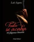 TODO SE ACABA di SEGURA, LUIS 