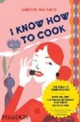 I KNOW HOW TO COOK di MATHIOT, GINETTE 